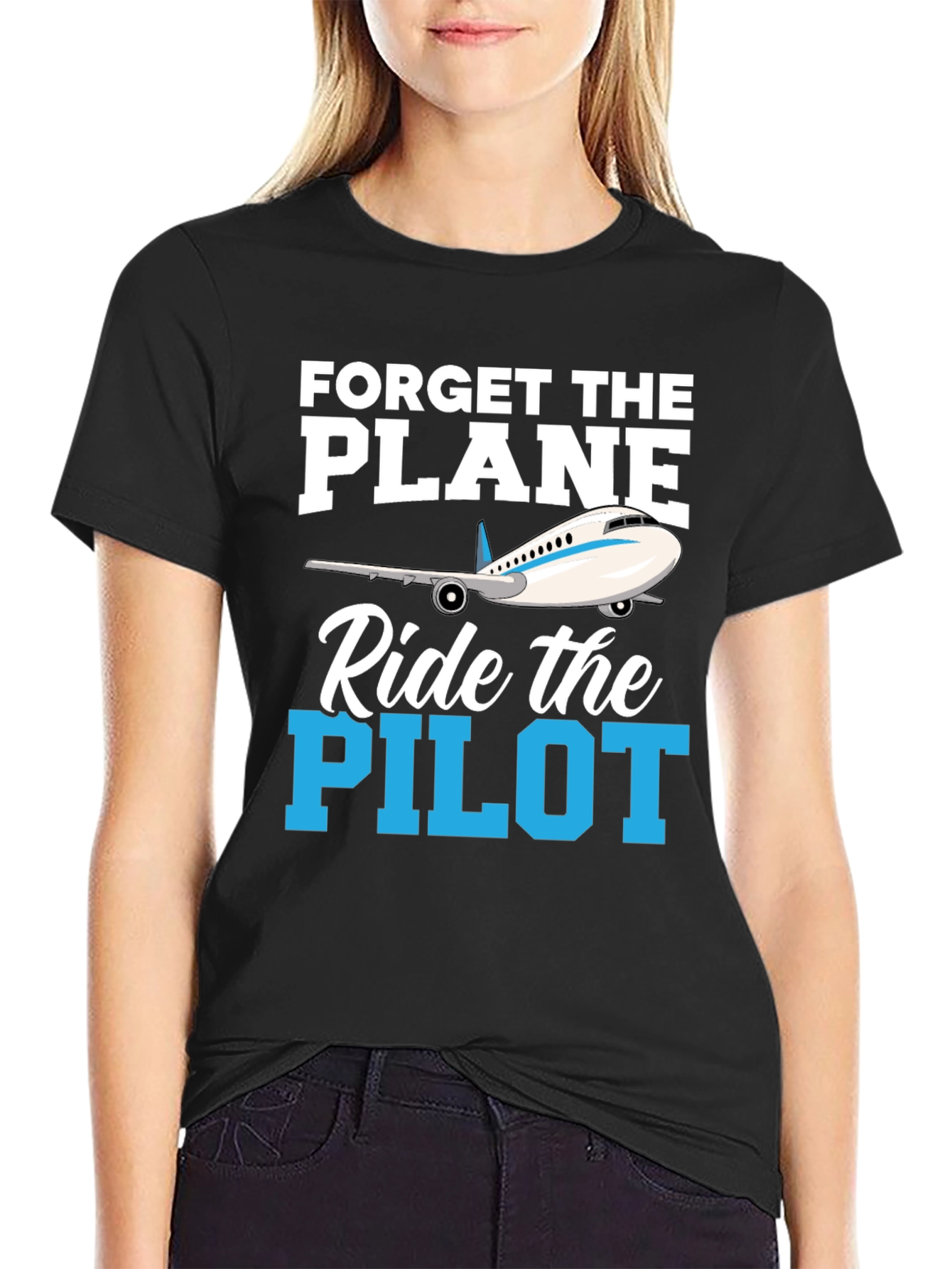 Forget the Plane Ride the Pilot T-Shirt