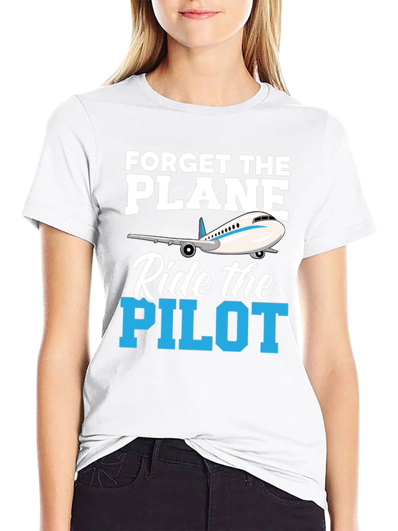 Forget the Plane Ride the Pilot T-Shirt