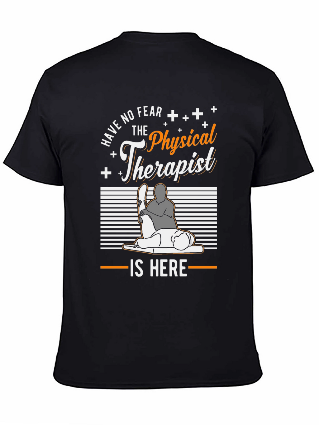 Physical Therapist T-Shirt - Have No Fear