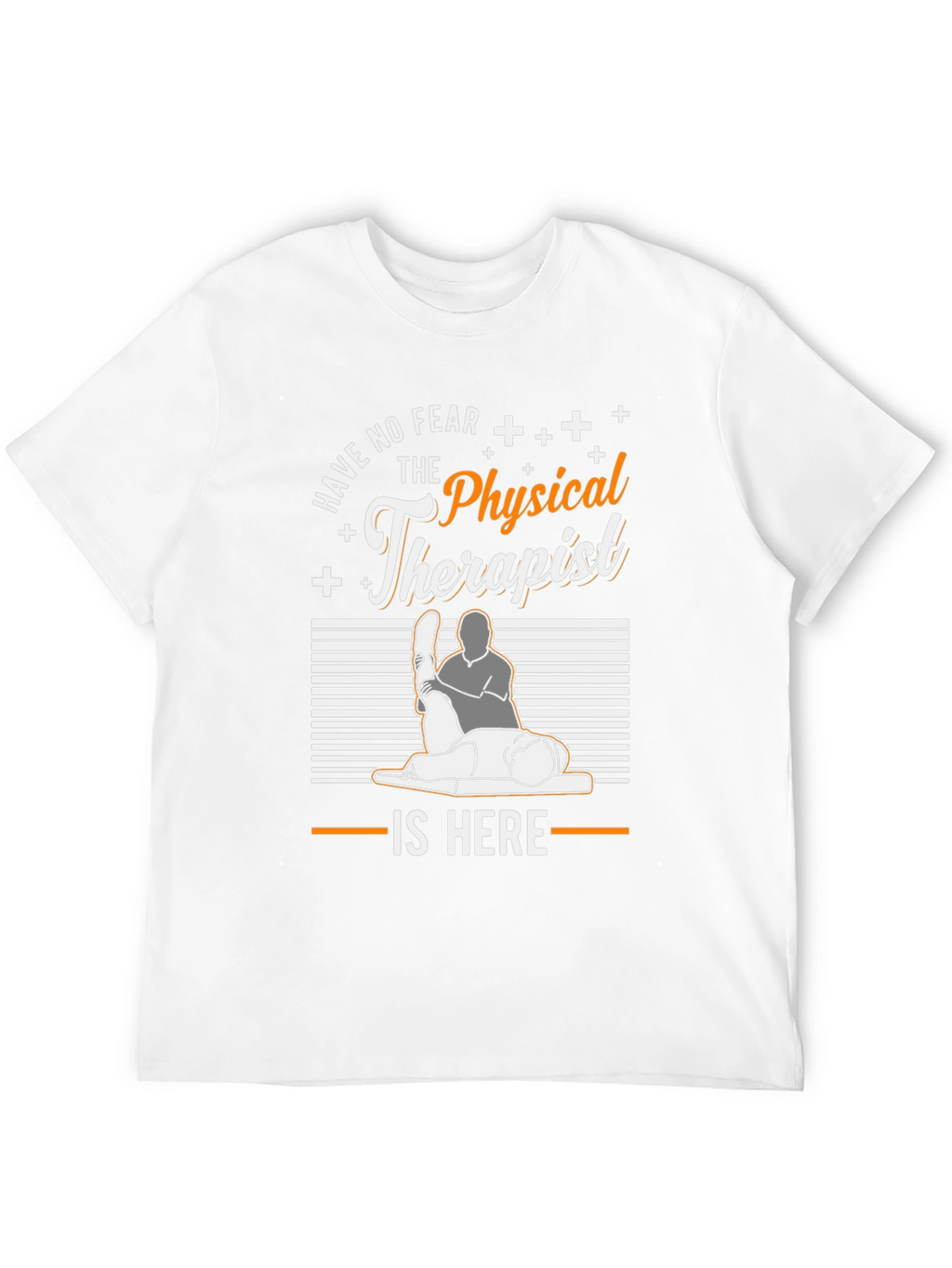 Physical Therapist T-Shirt - Have No Fear
