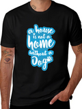 Dog Lover T-Shirt - Home Without a Dog