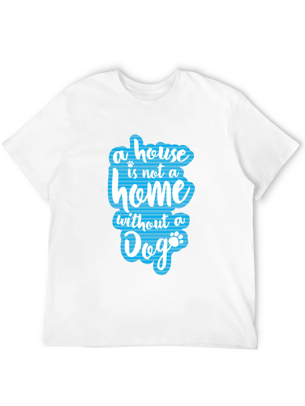 Dog Lover T-Shirt - Home Without a Dog