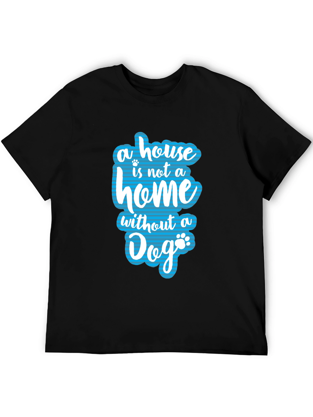 Dog Lover T-Shirt - Home Without a Dog