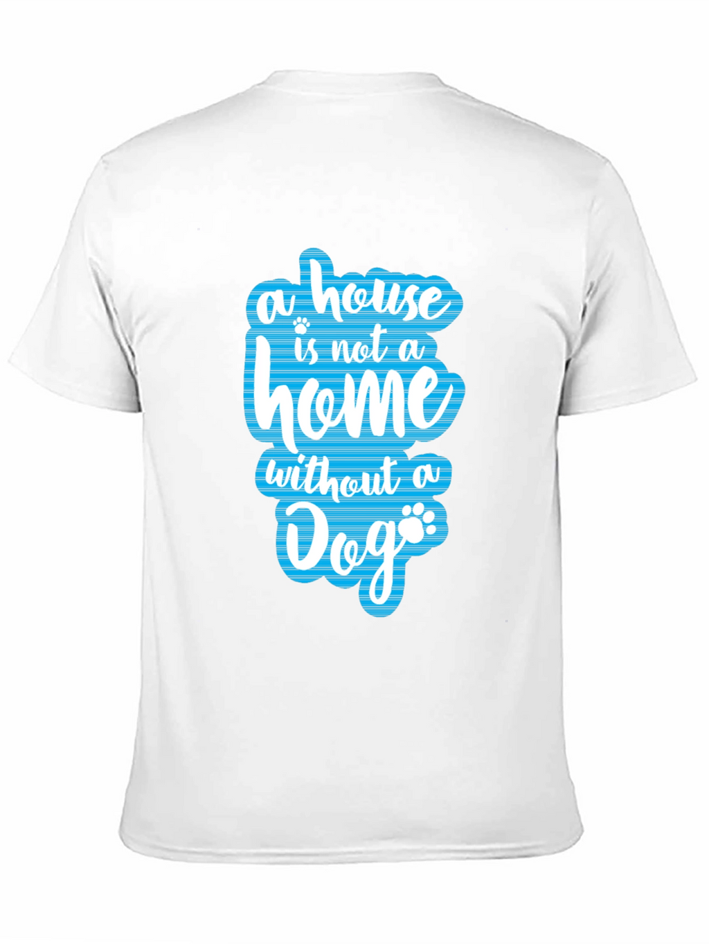 Dog Lover T-Shirt - Home Without a Dog