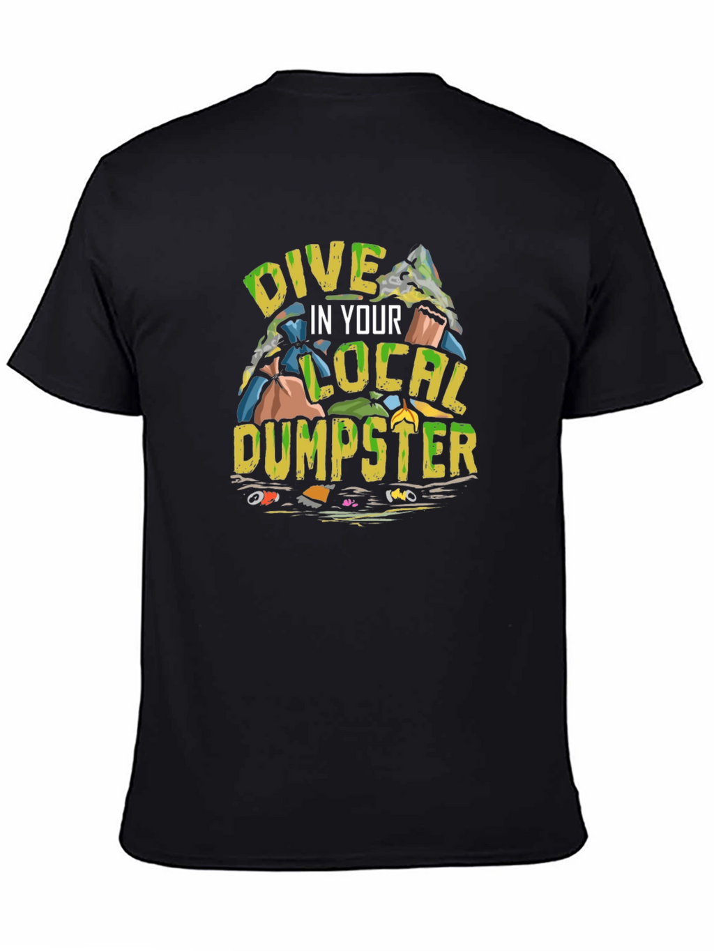 Dive in Your Local Dumpster T-Shirt