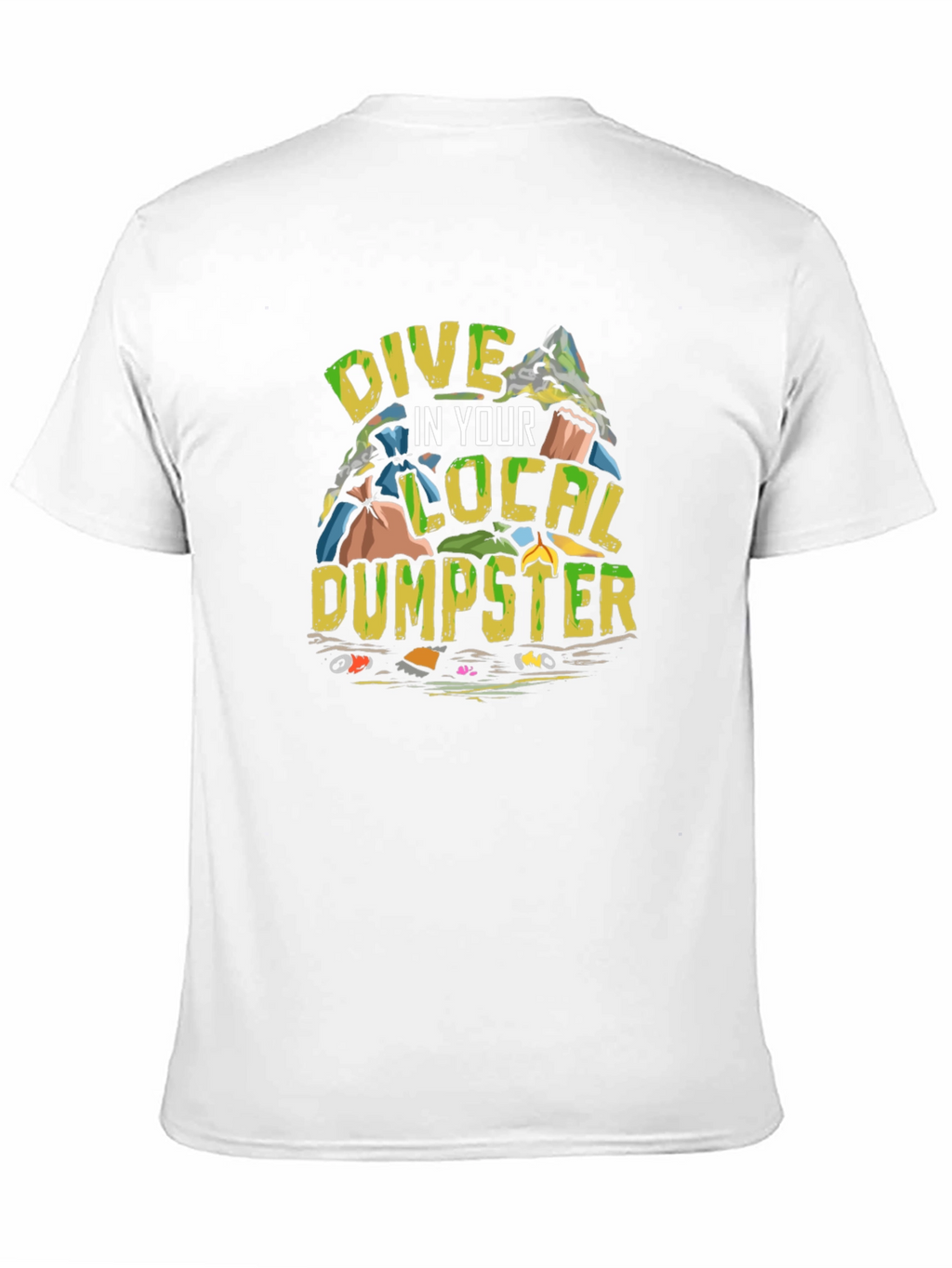 Dive in Your Local Dumpster T-Shirt