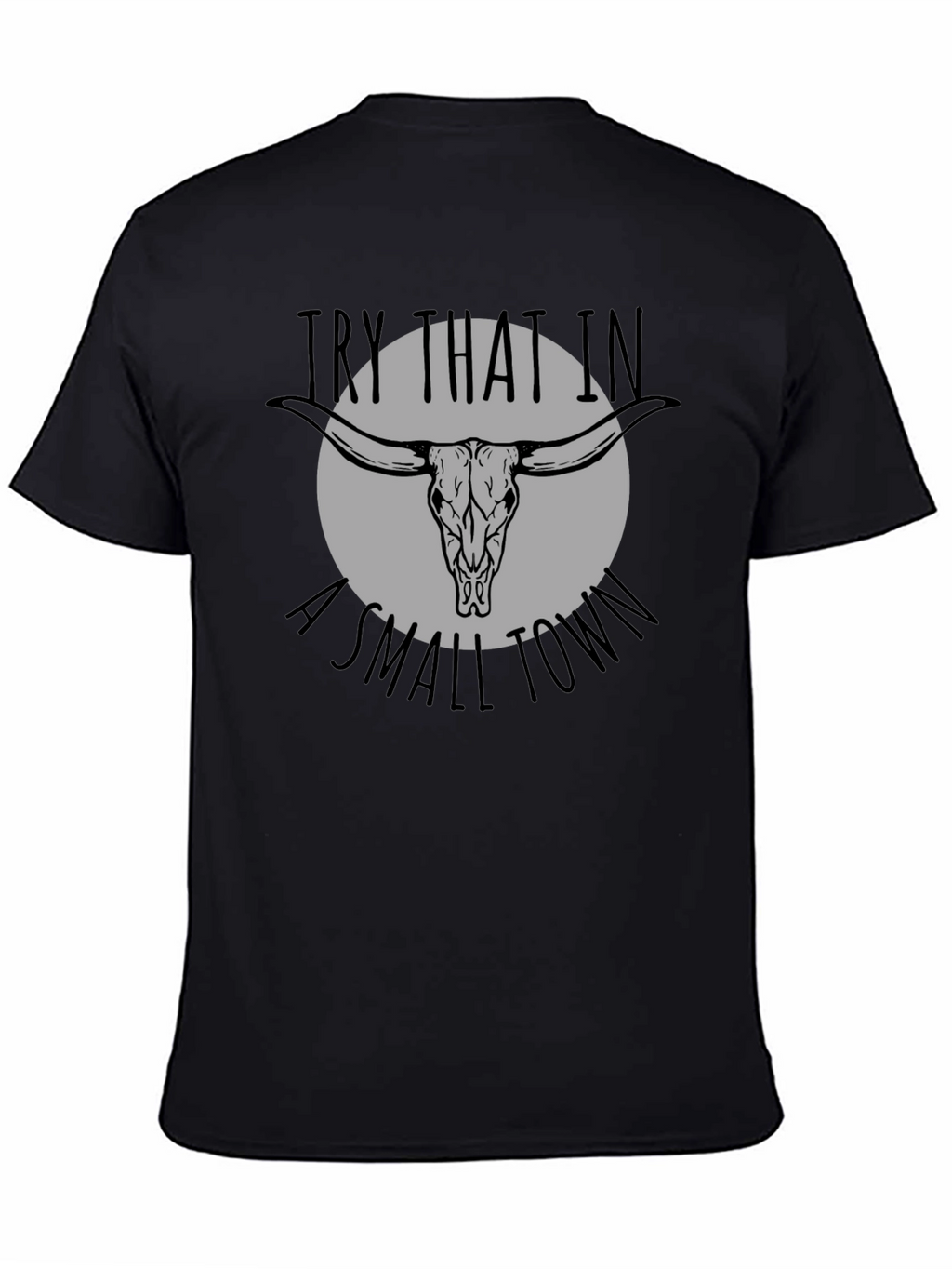Try That In A Small Town Graphic Tee