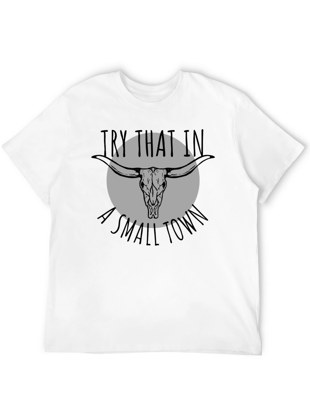 Try That In A Small Town Graphic Tee