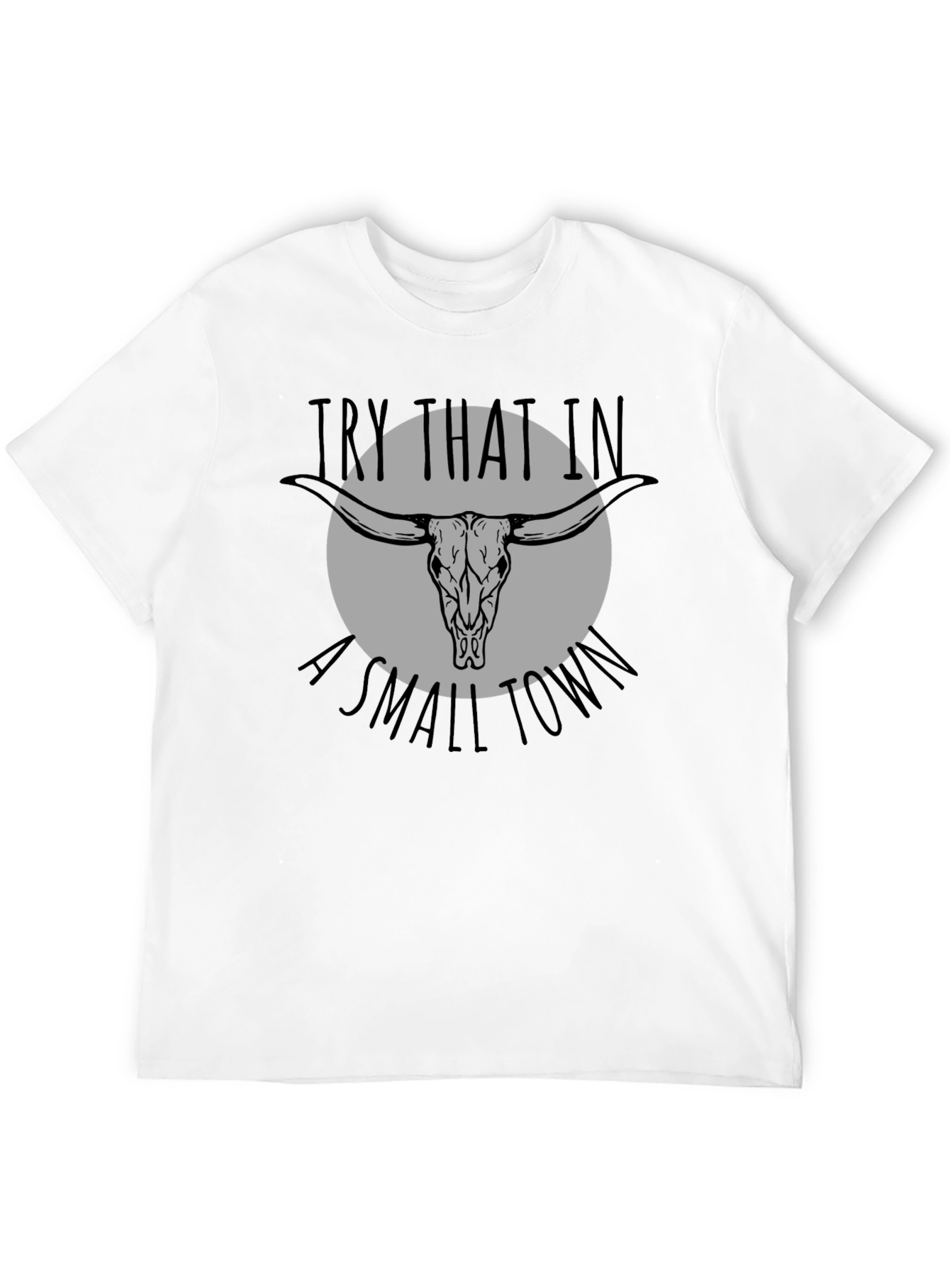 Try That In A Small Town Graphic Tee