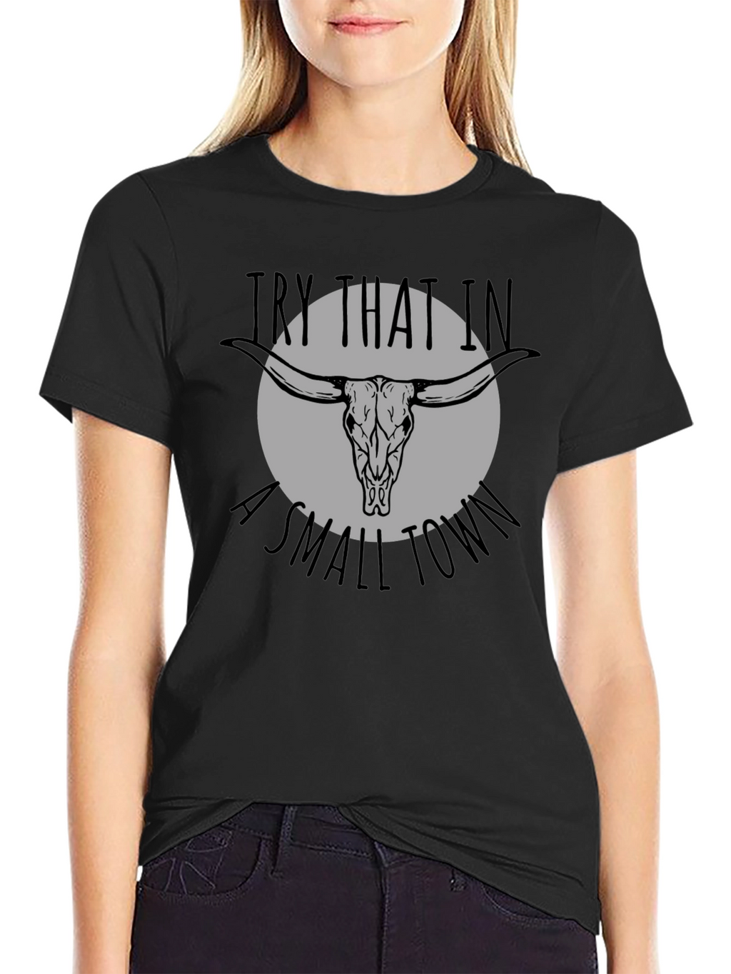 Try That In A Small Town Graphic Tee