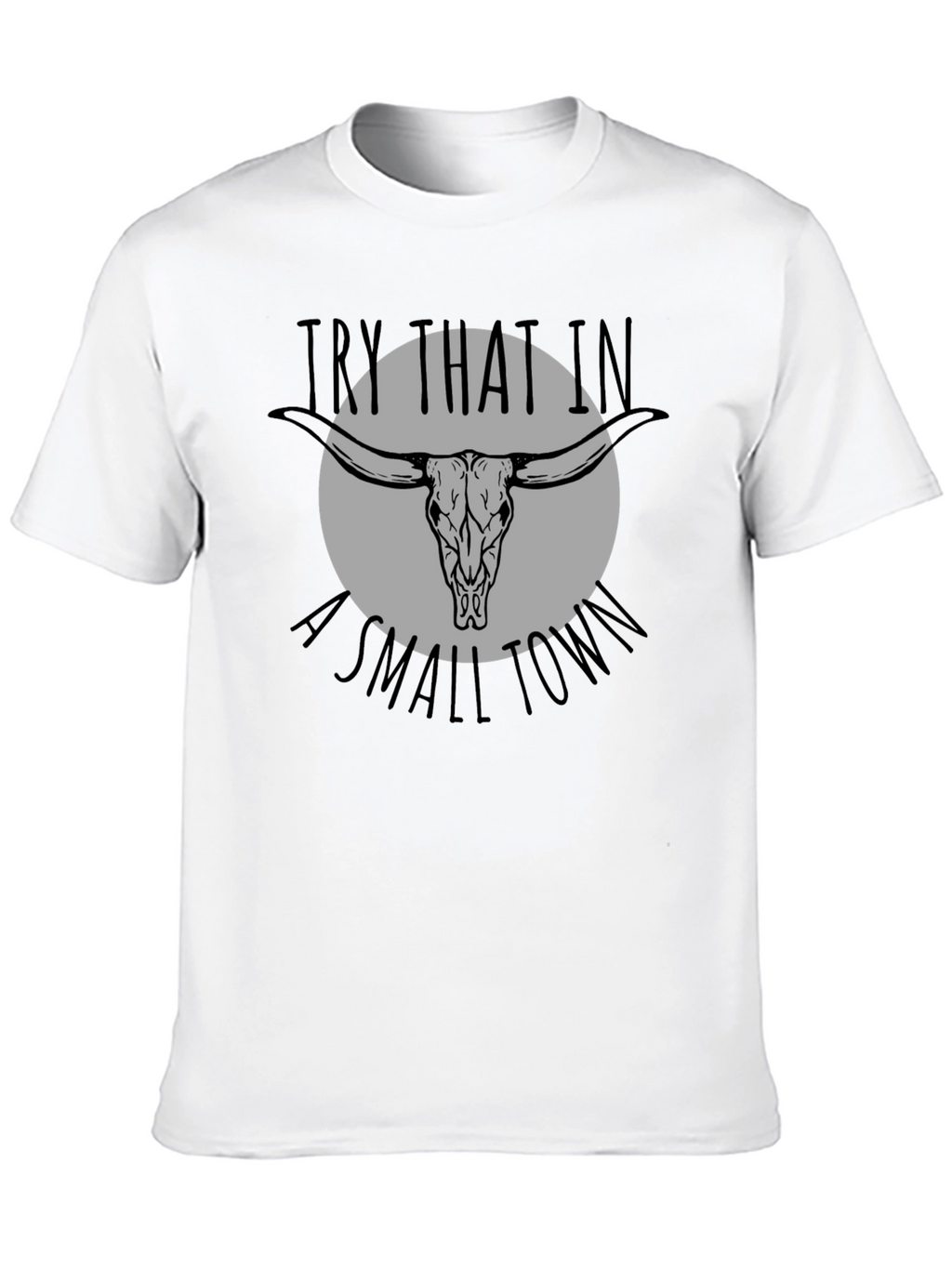 Try That In A Small Town Graphic Tee