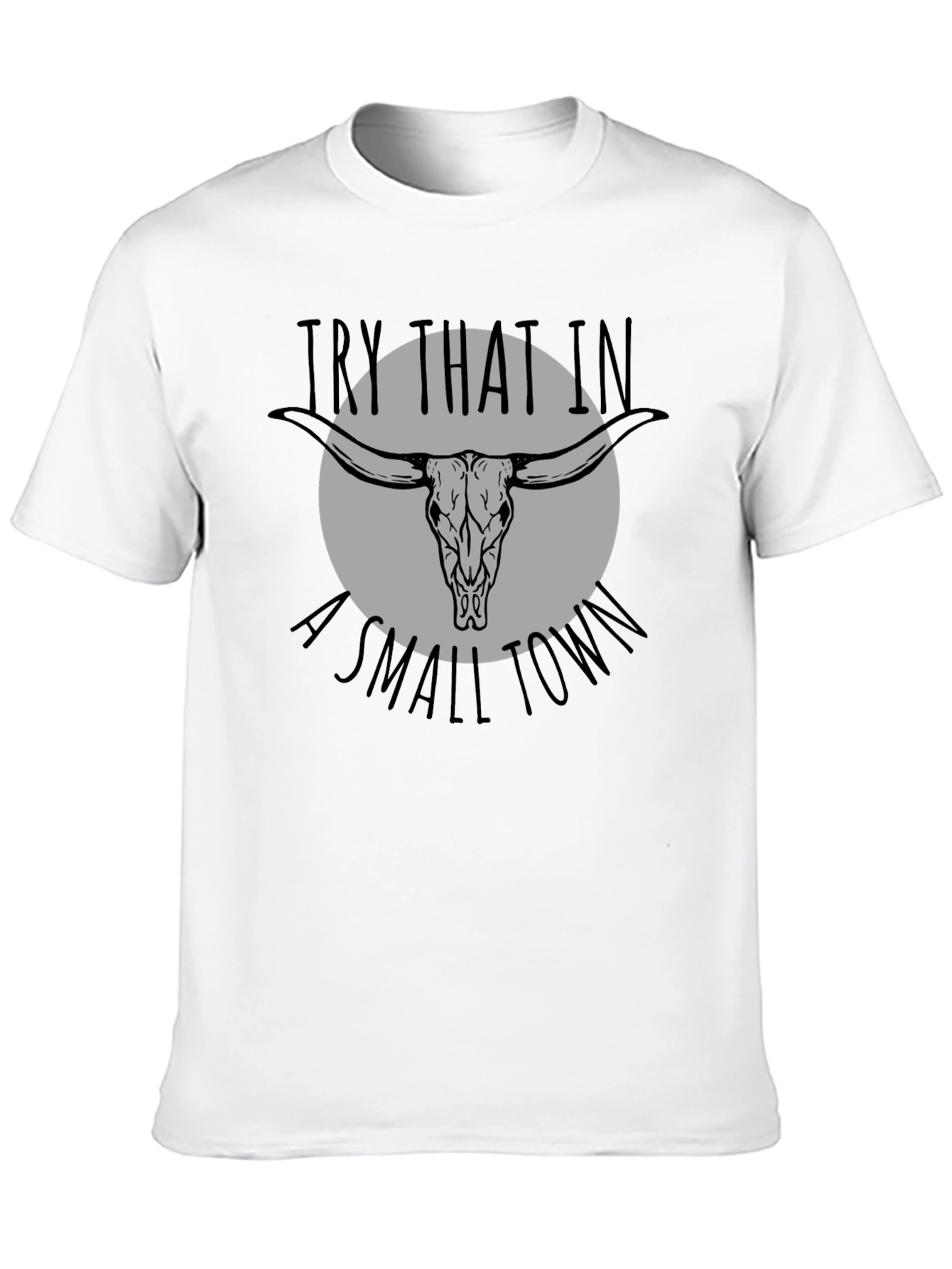 Try That In A Small Town Graphic Tee