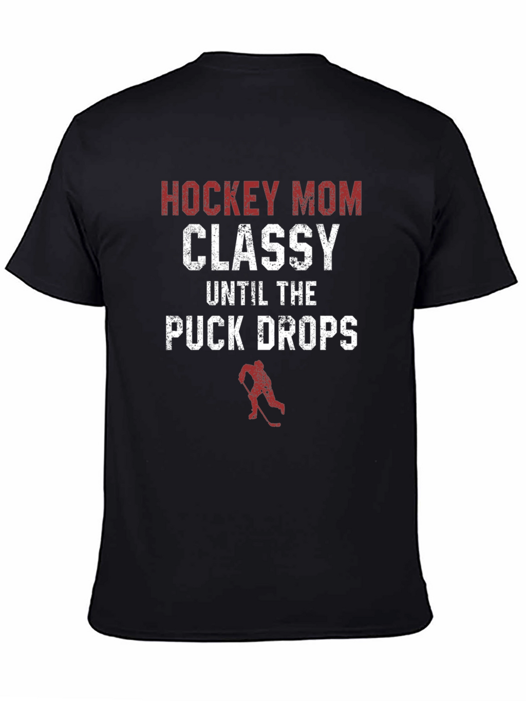 Hockey Mom T-Shirt - Classy Until The Puck Drops