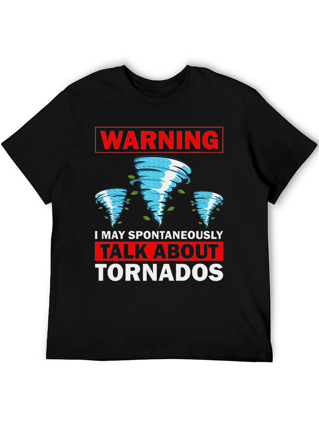 Warning: I May Spontaneously Talk About Tornadoes T-Shirt