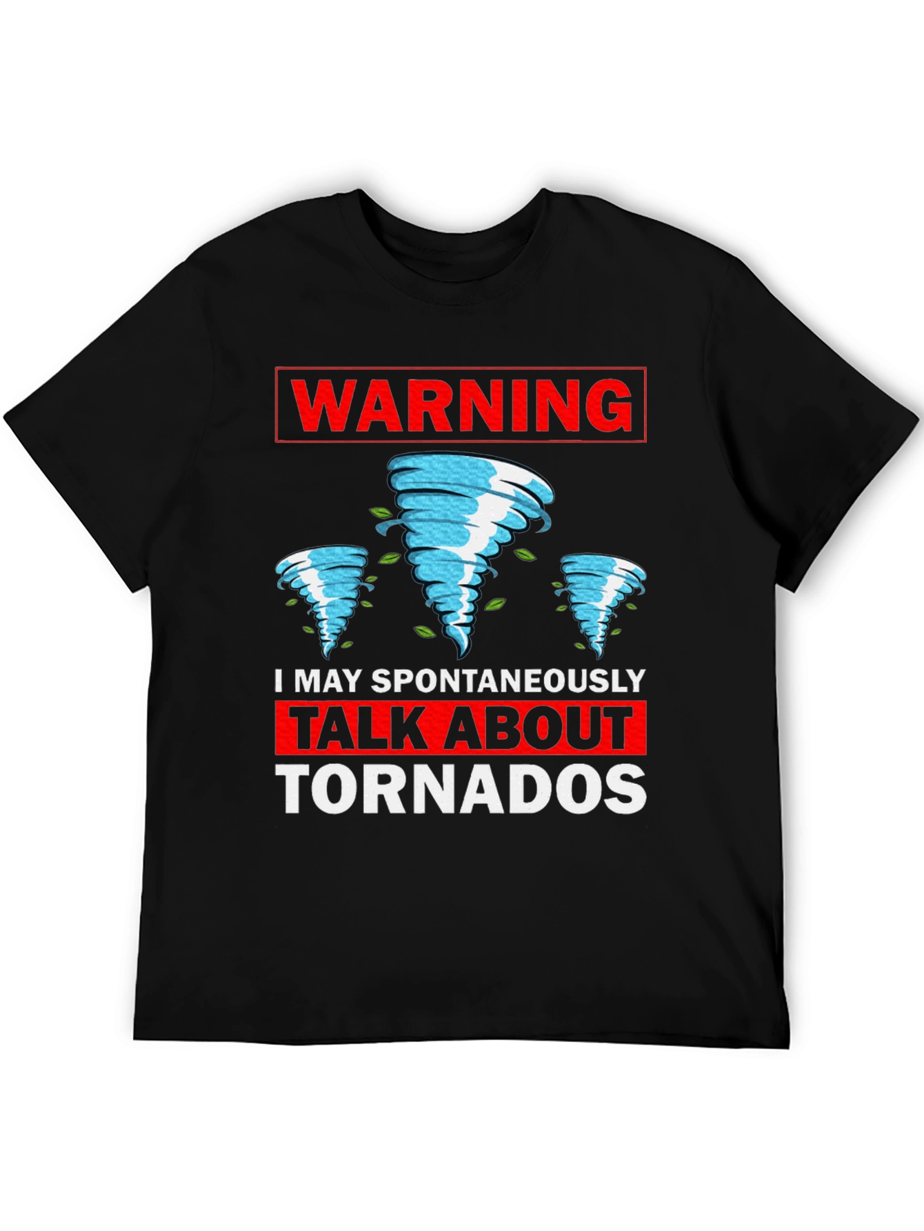 Warning: I May Spontaneously Talk About Tornadoes T-Shirt