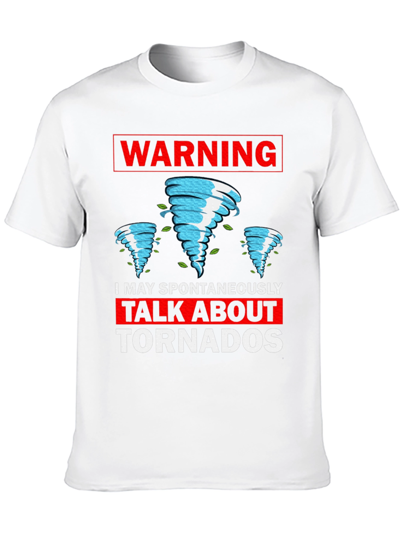 Warning: I May Spontaneously Talk About Tornadoes T-Shirt