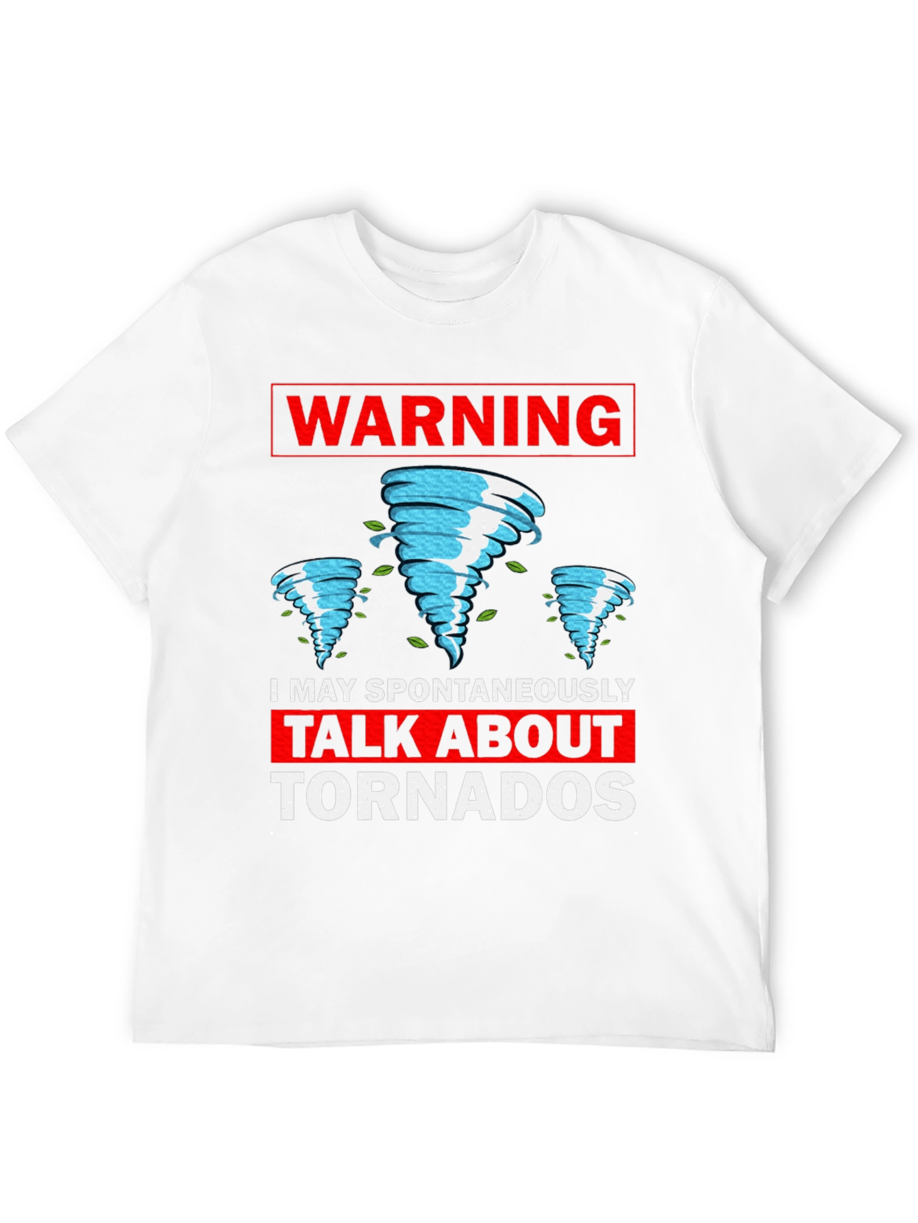Warning: I May Spontaneously Talk About Tornadoes T-Shirt