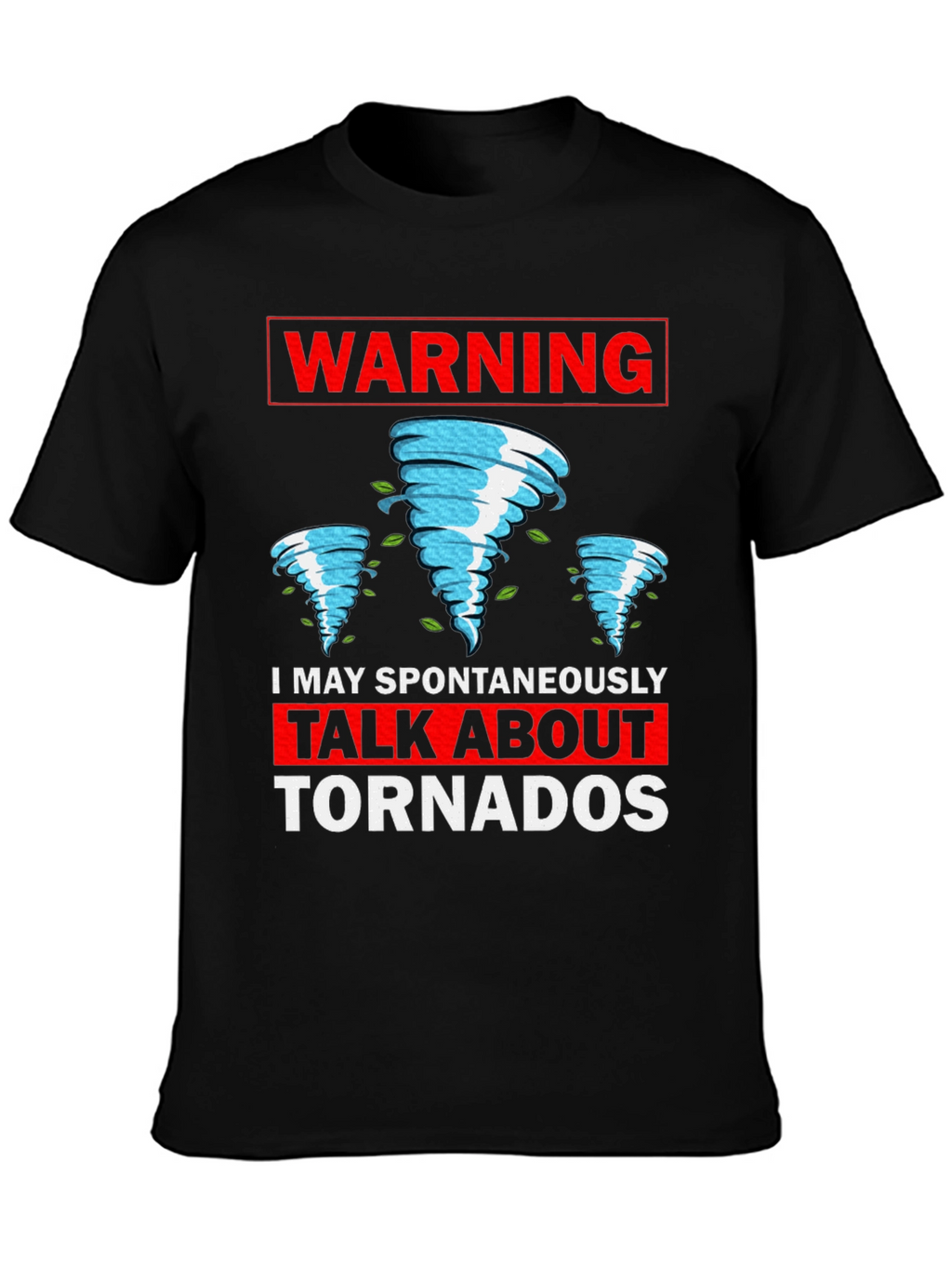 Warning: I May Spontaneously Talk About Tornadoes T-Shirt