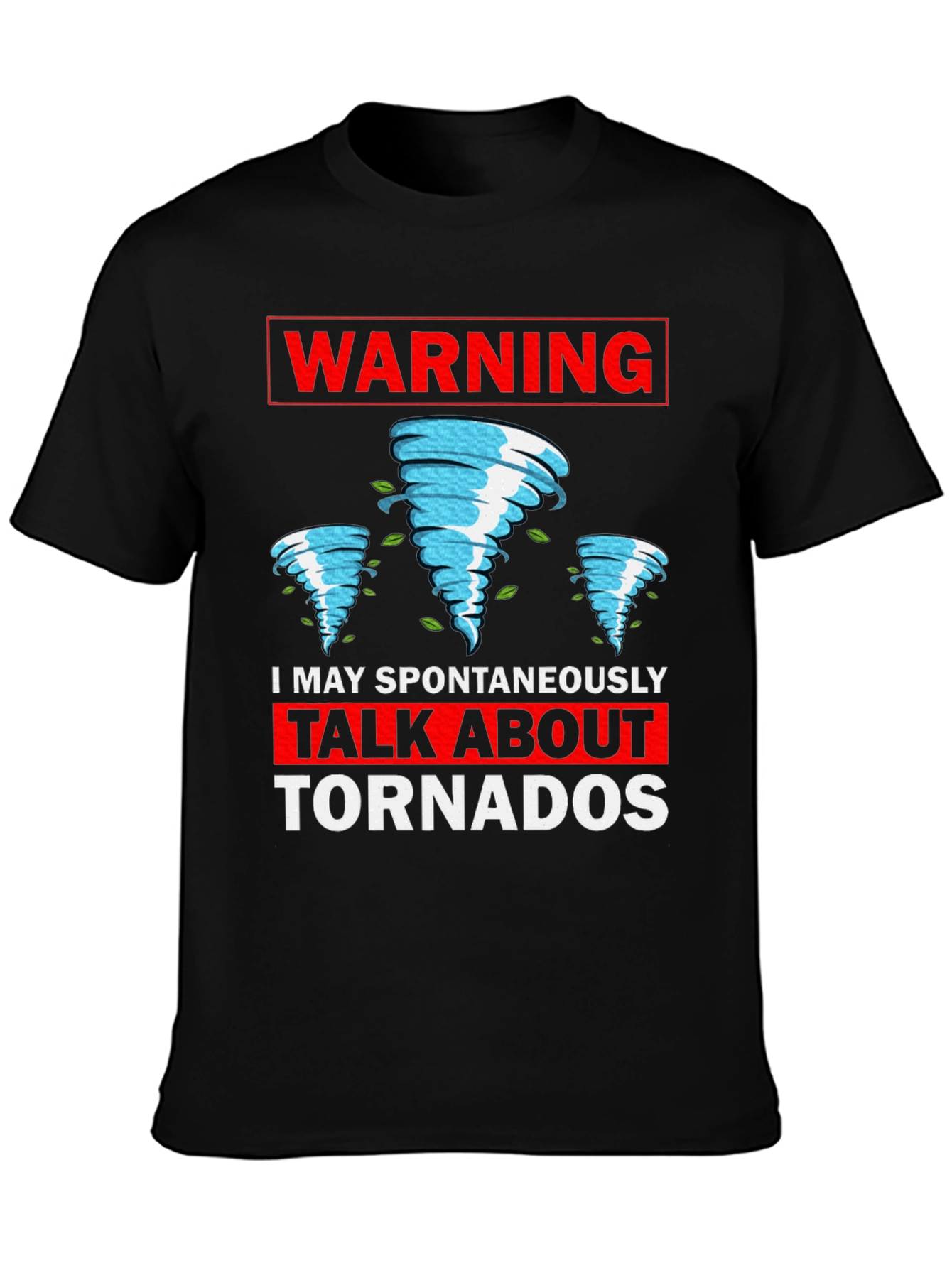 Warning: I May Spontaneously Talk About Tornadoes T-Shirt