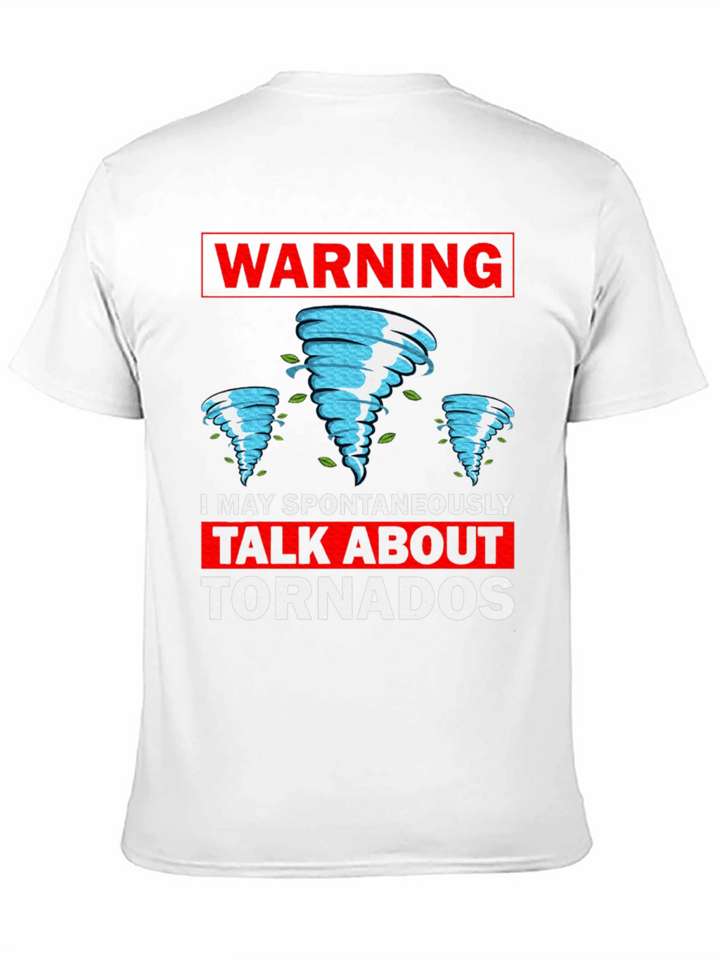 Warning: I May Spontaneously Talk About Tornadoes T-Shirt