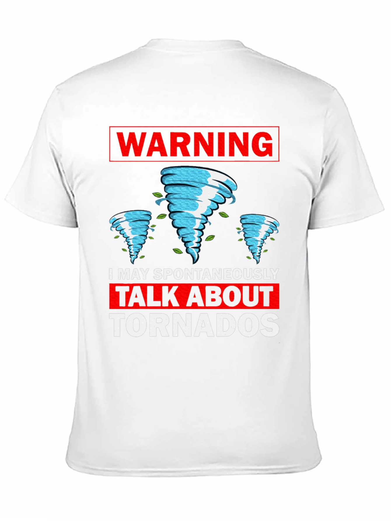 Warning: I May Spontaneously Talk About Tornadoes T-Shirt