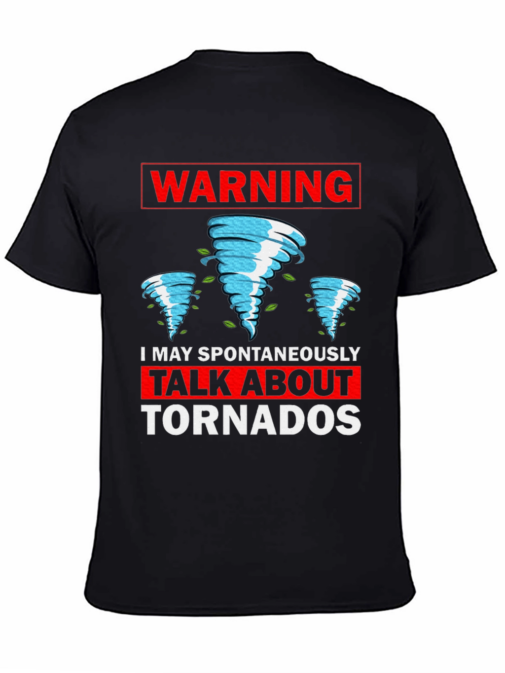 Warning: I May Spontaneously Talk About Tornadoes T-Shirt