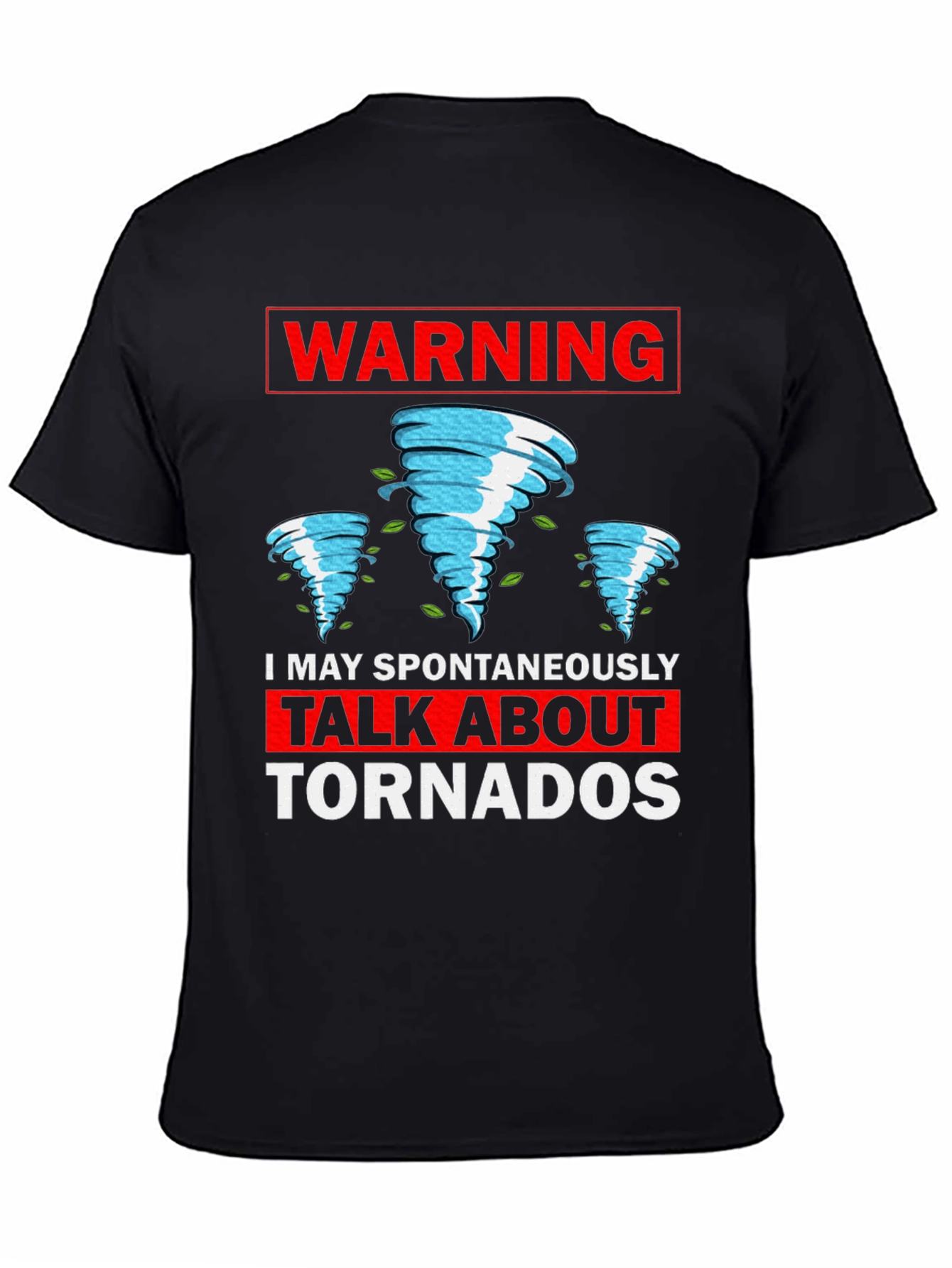 Warning: I May Spontaneously Talk About Tornadoes T-Shirt