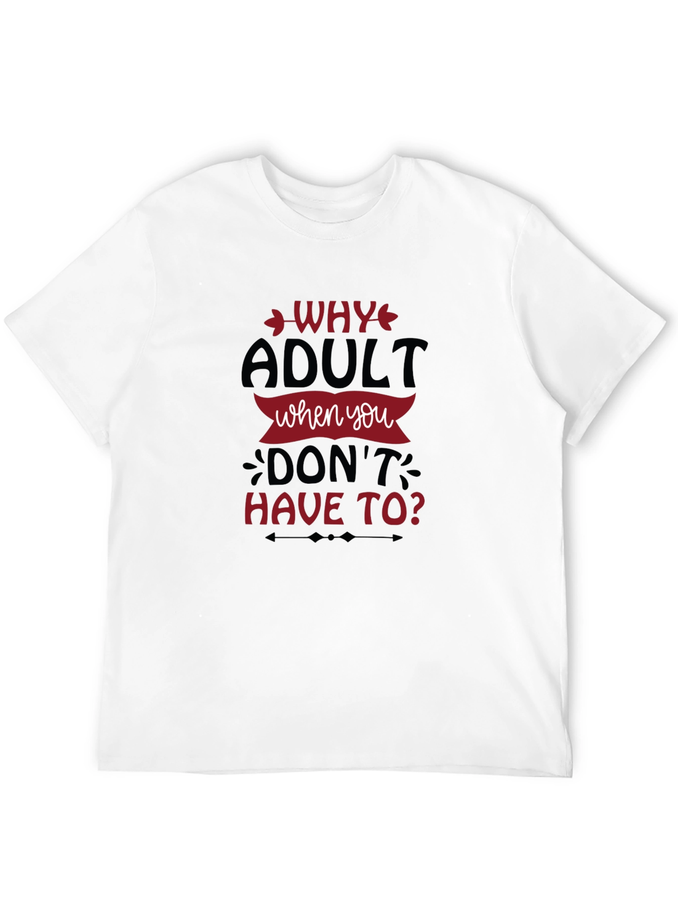 Why Adult Funny Slogan Graphic Tee