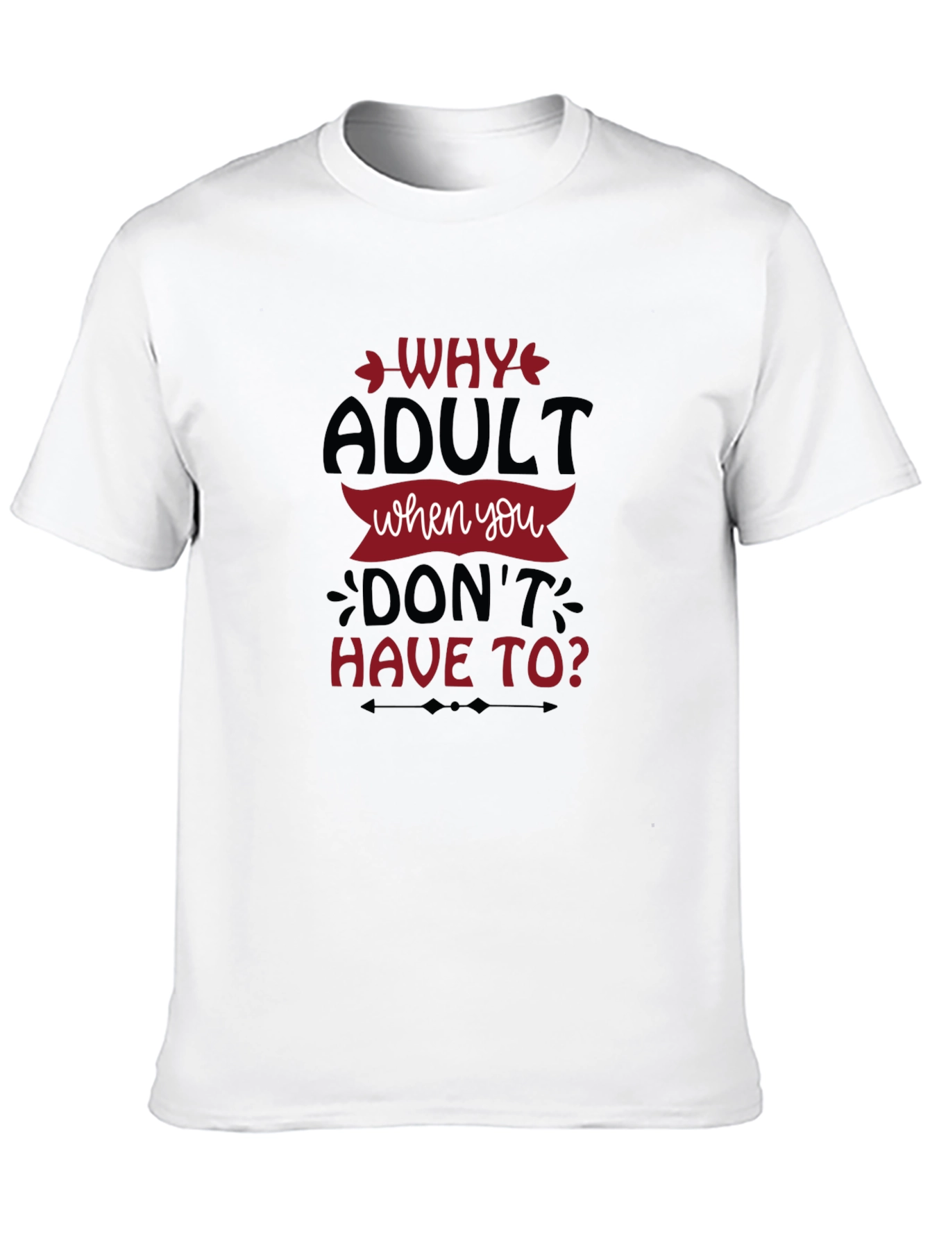 Why Adult Funny Slogan Graphic Tee