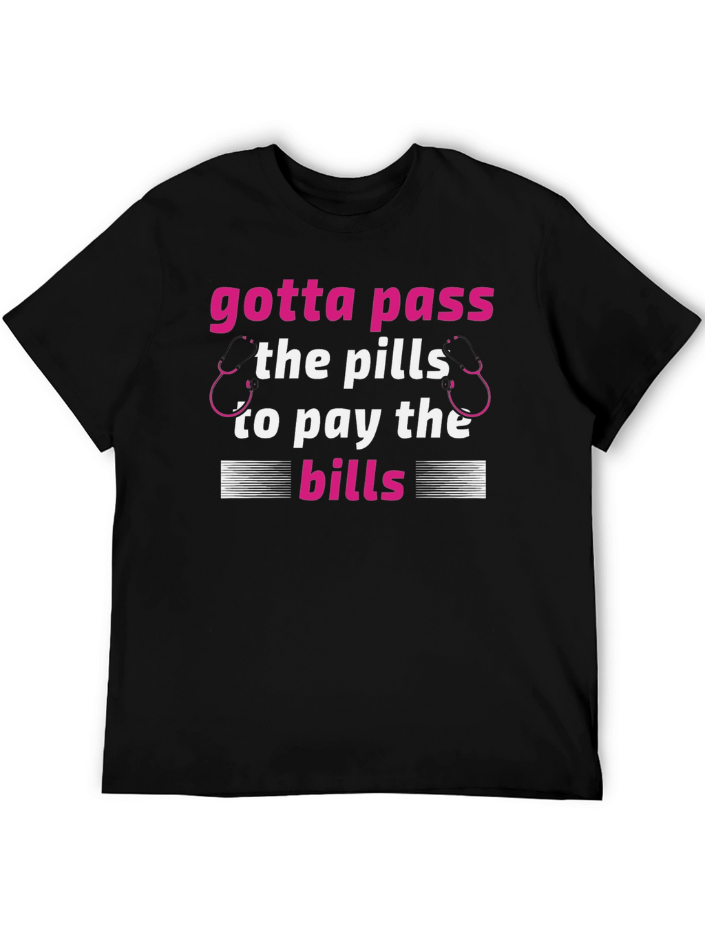 Gotta Pass the Pills T-Shirt
