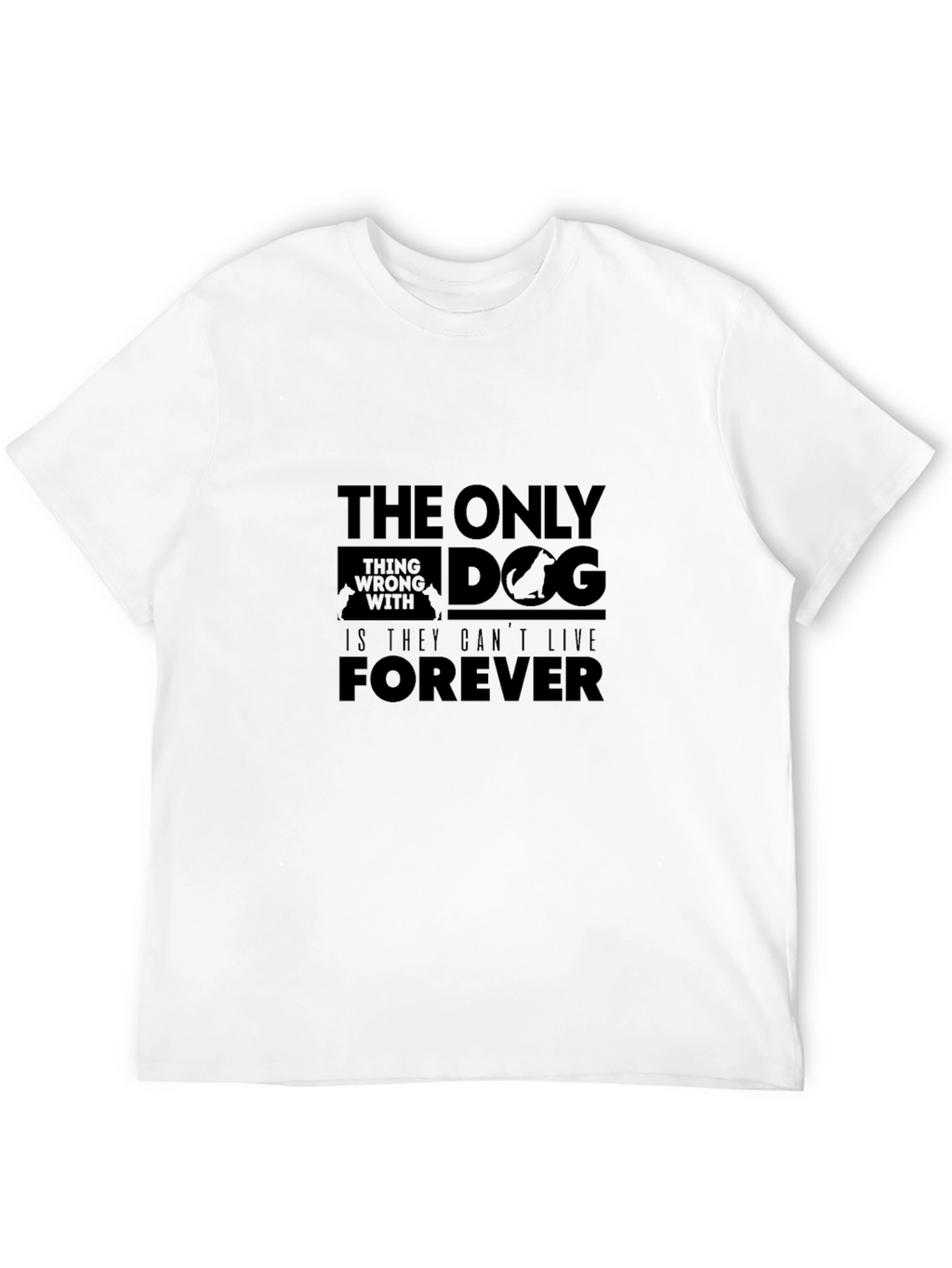 Dog Lover T-Shirt - Only Thing Wrong Is...