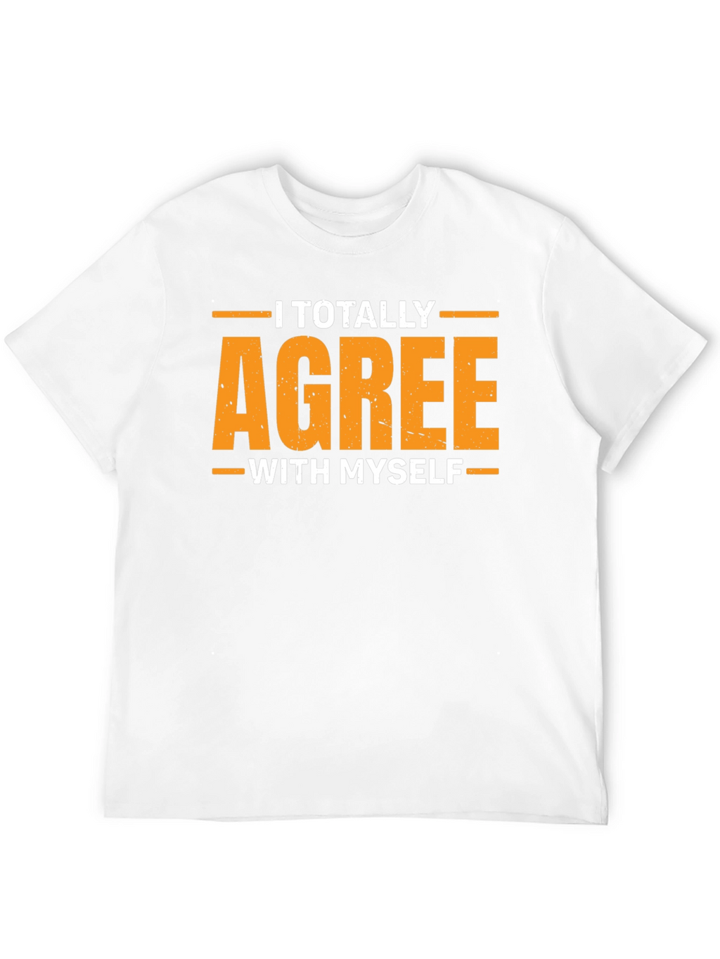 I Totally Agree With Myself Funny Graphic T-Shirt