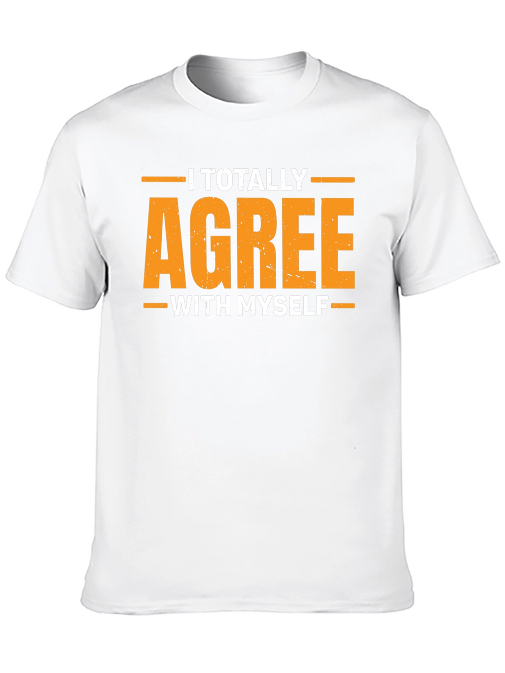 I Totally Agree With Myself Funny Graphic T-Shirt
