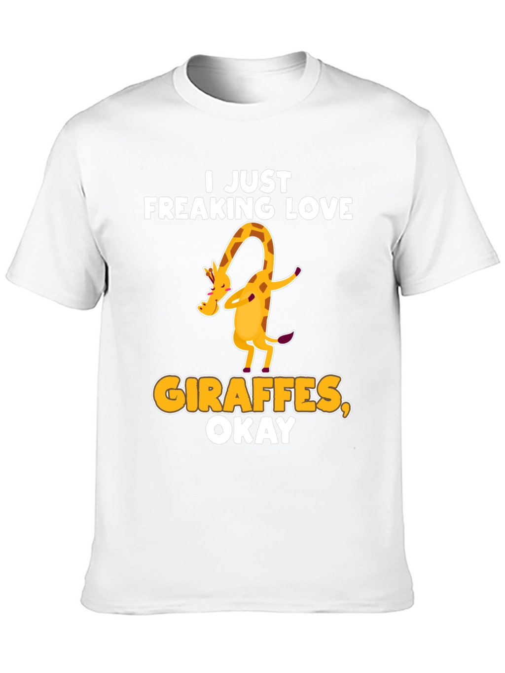 I Just Freaking Love Giraffes T-Shirt