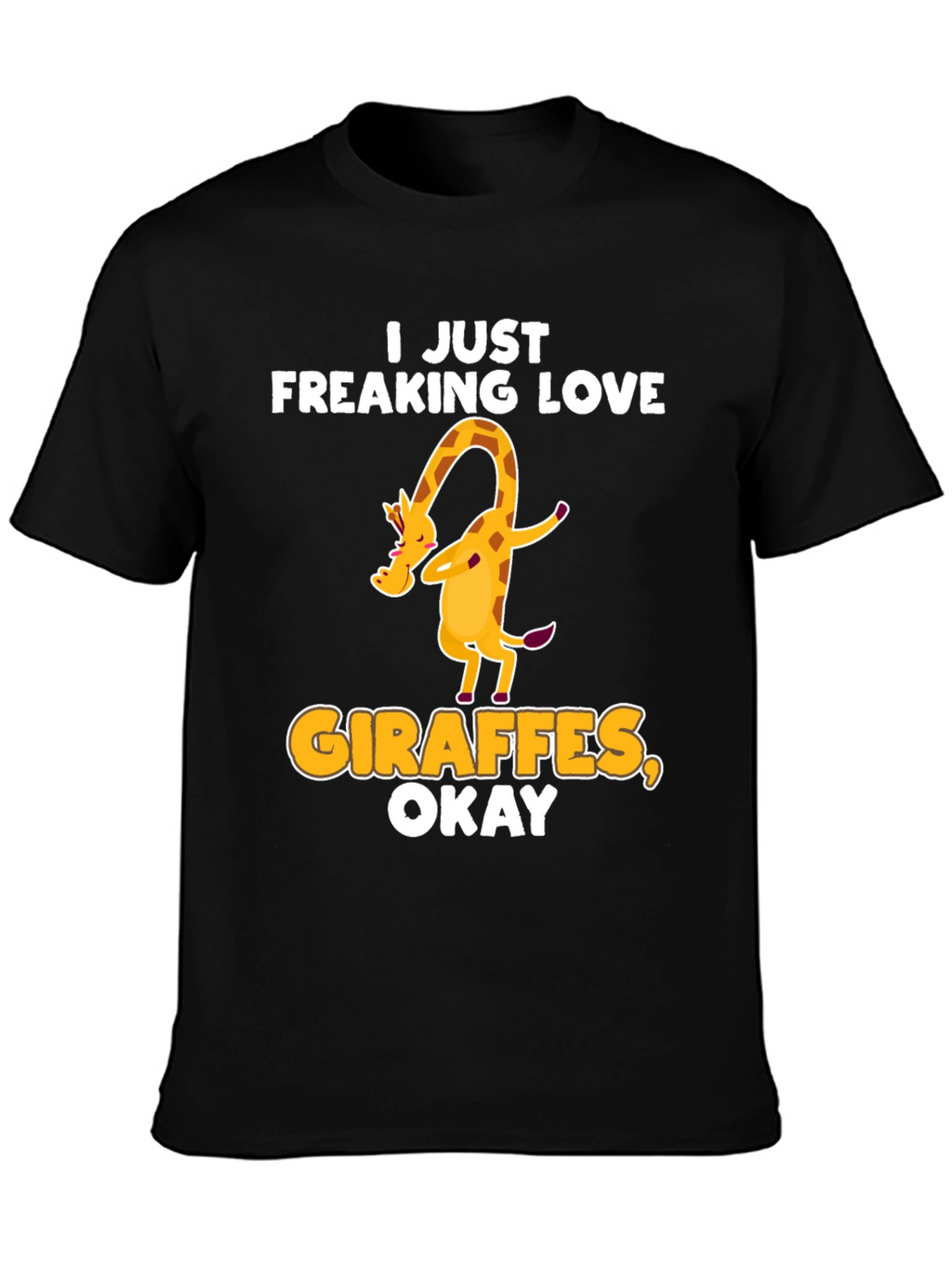 I Just Freaking Love Giraffes T-Shirt