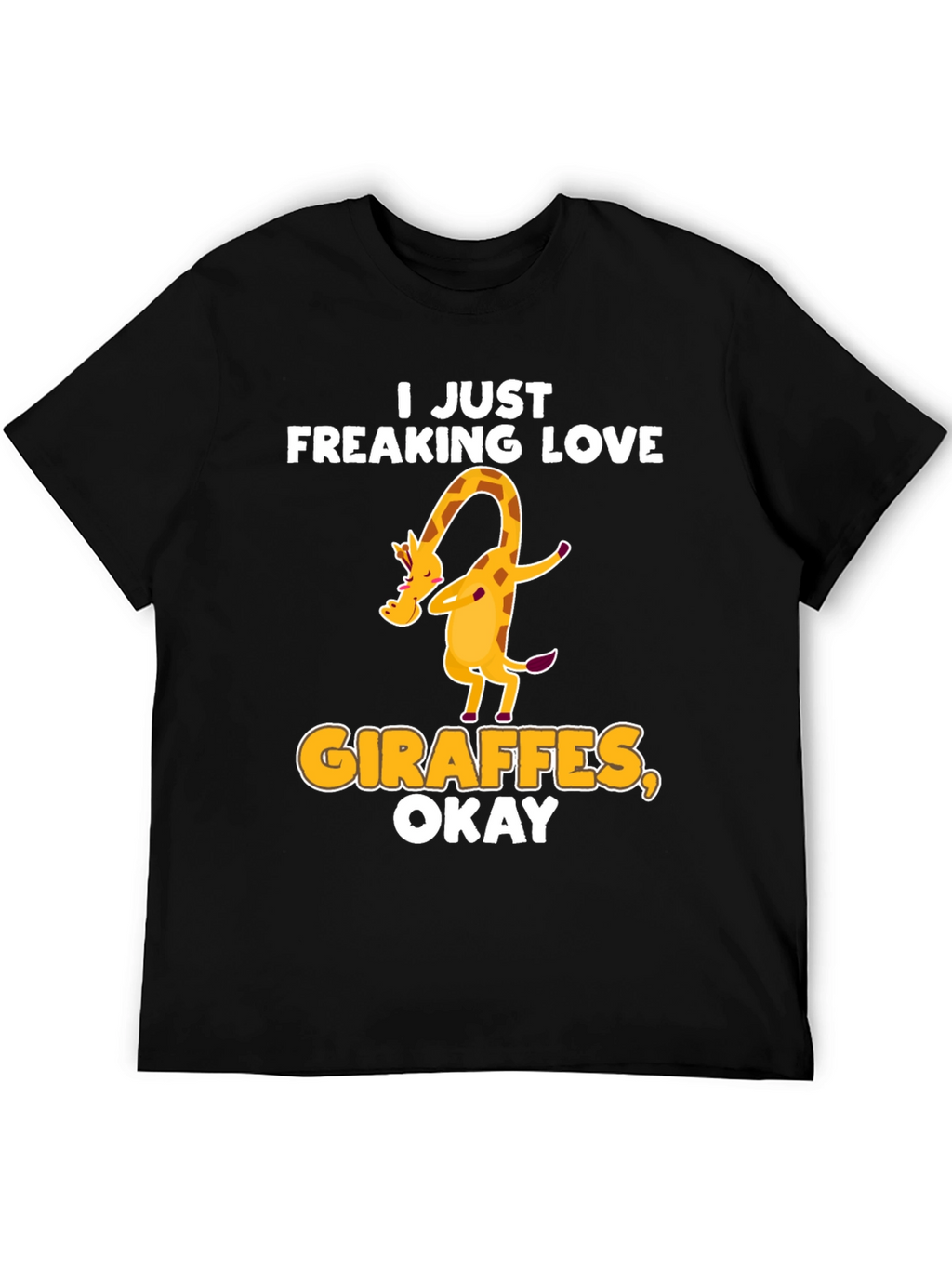 I Just Freaking Love Giraffes T-Shirt