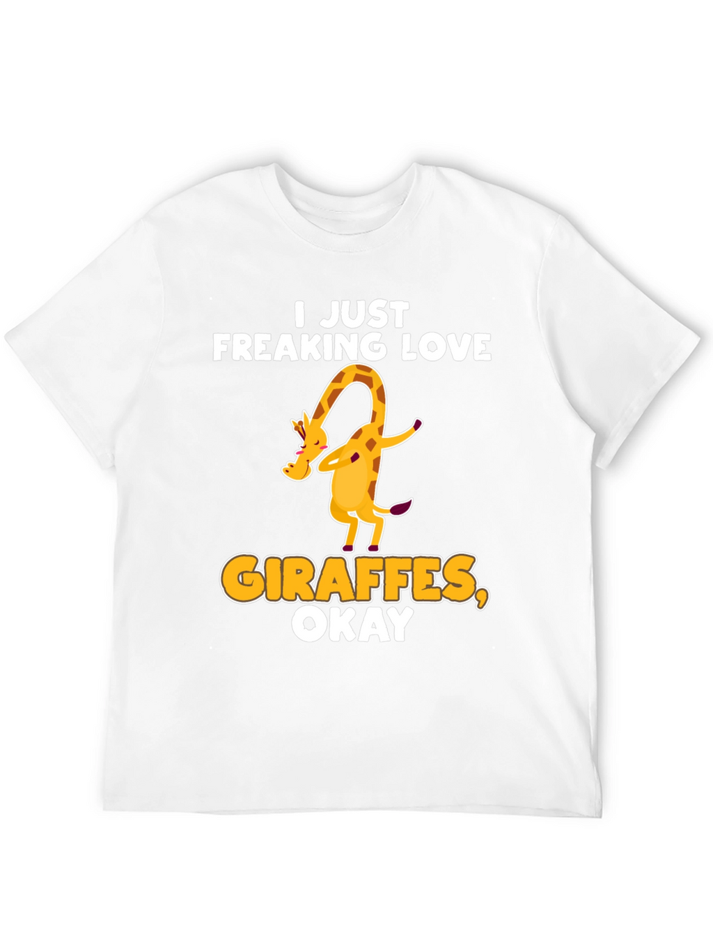 I Just Freaking Love Giraffes T-Shirt
