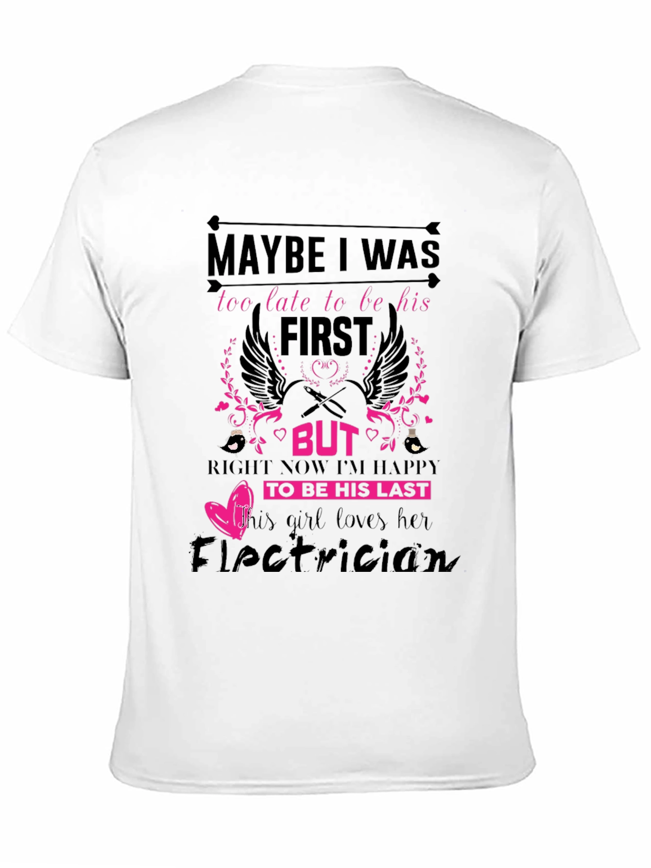 Electricians Girl T-Shirt: Maybe I Was Too Late