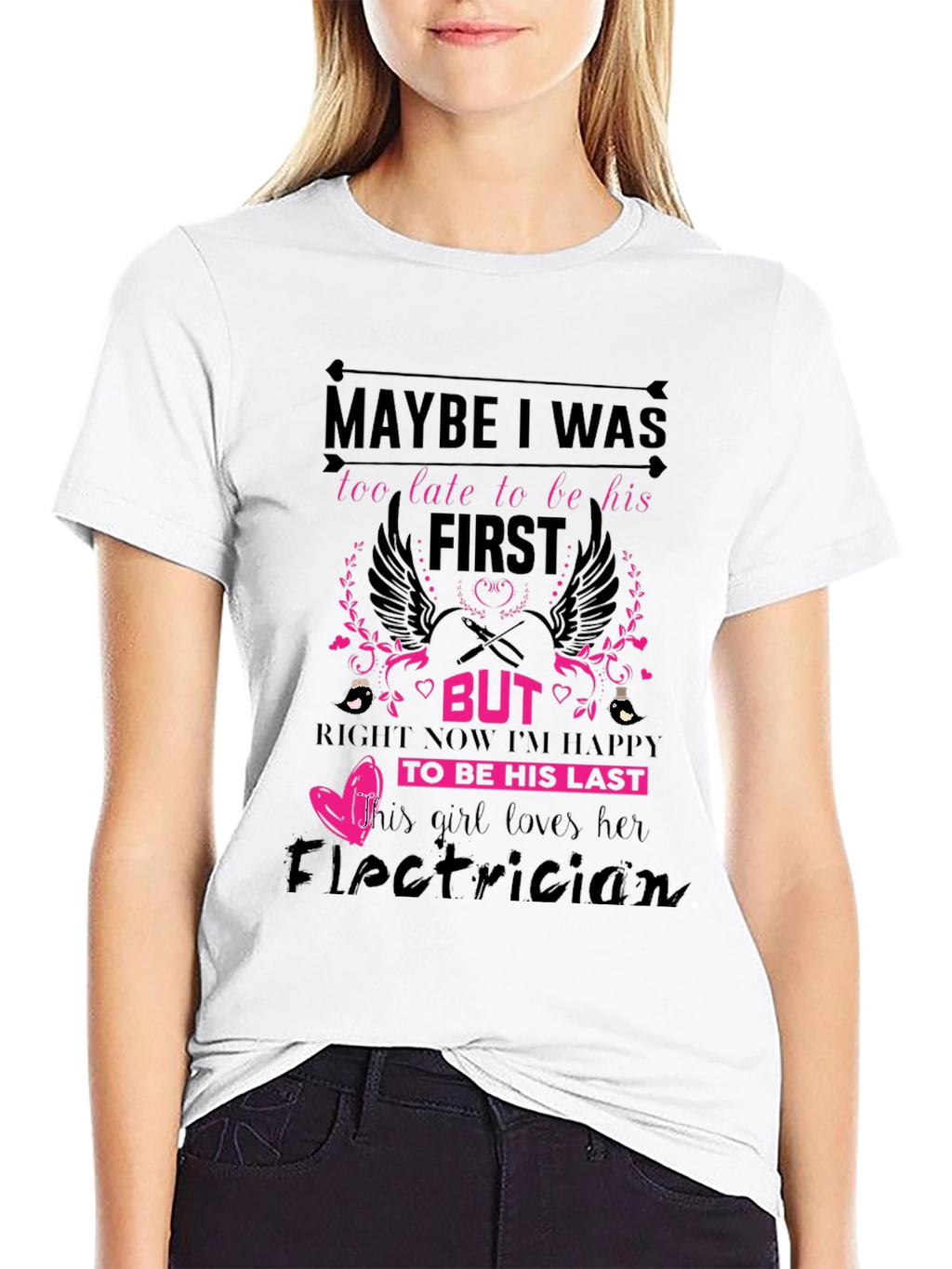 Electricians Girl T-Shirt: Maybe I Was Too Late
