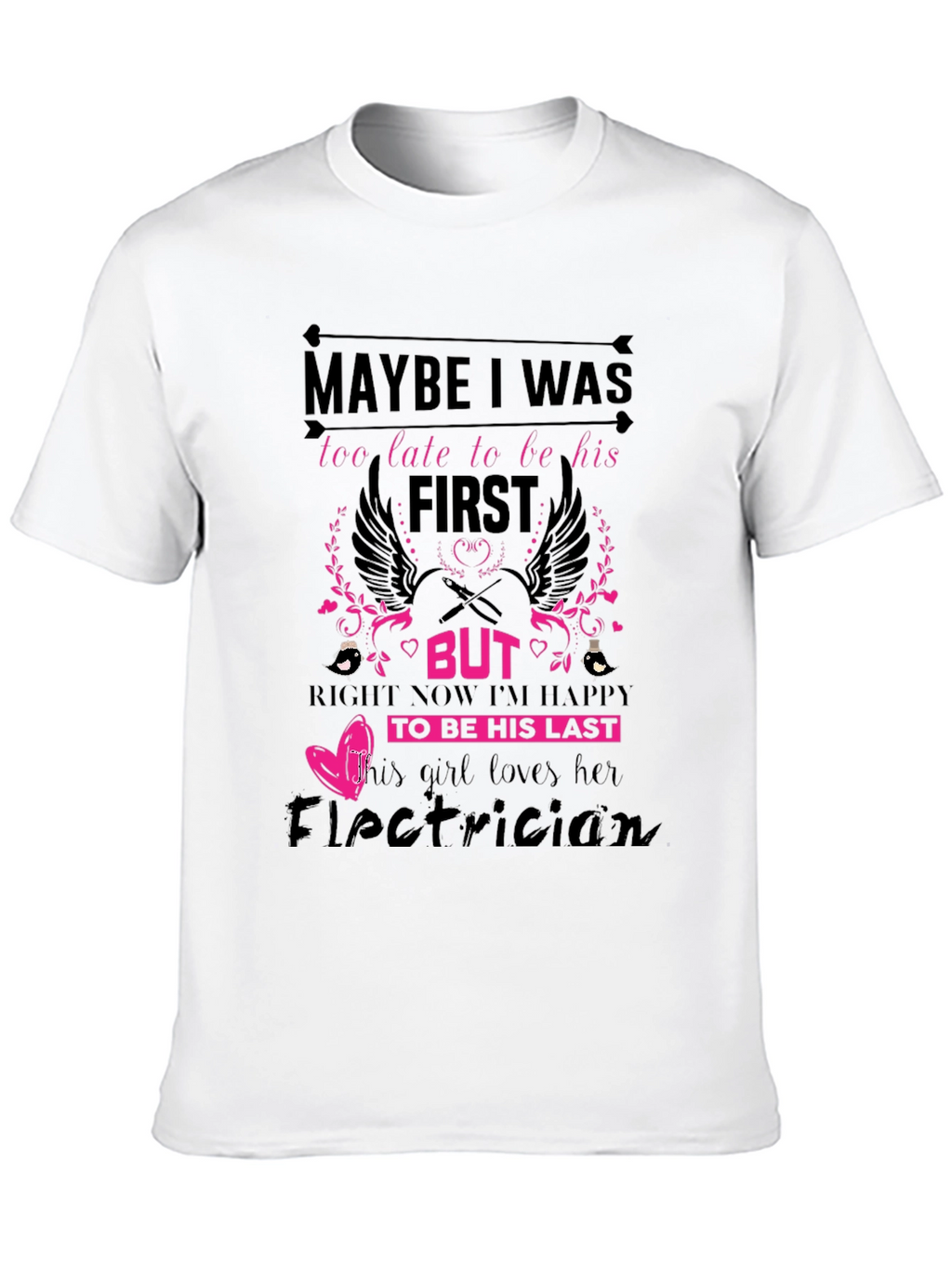 Electricians Girl T-Shirt: Maybe I Was Too Late