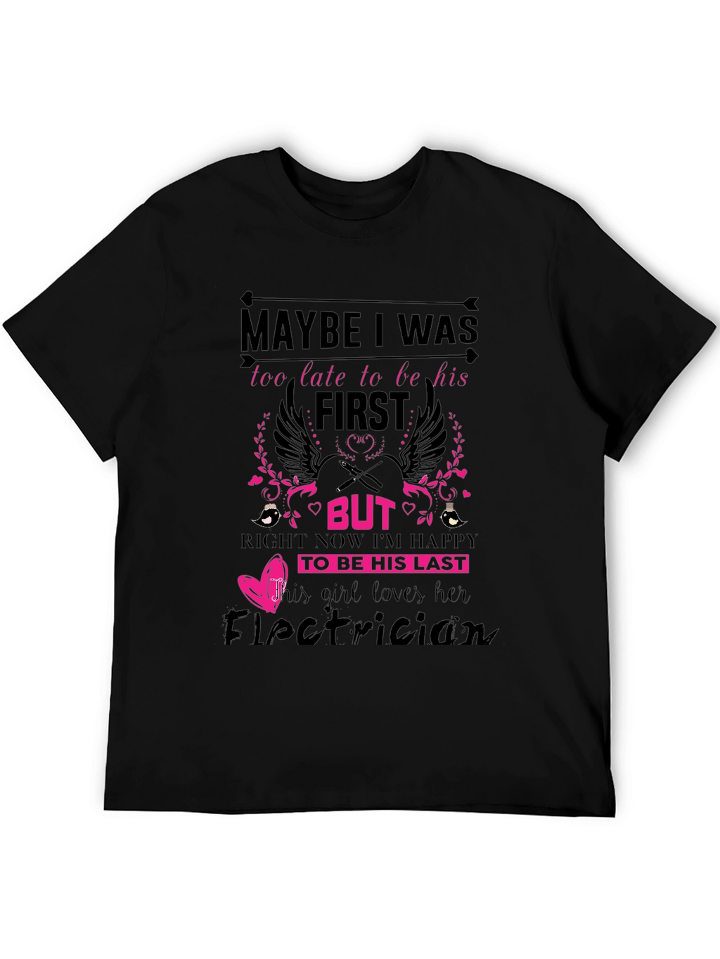 Electricians Girl T-Shirt: Maybe I Was Too Late