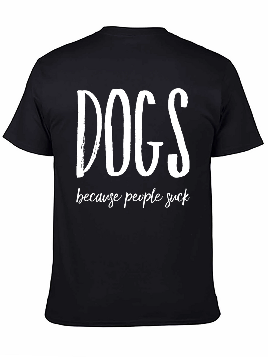Dogs Because People Suck Funny Graphic Tee
