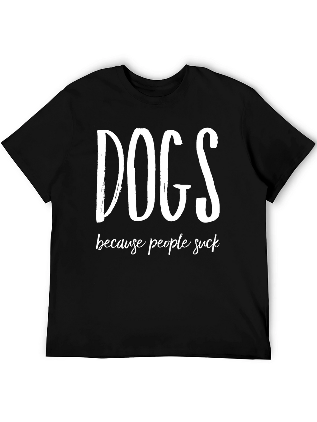 Dogs Because People Suck Funny Graphic Tee