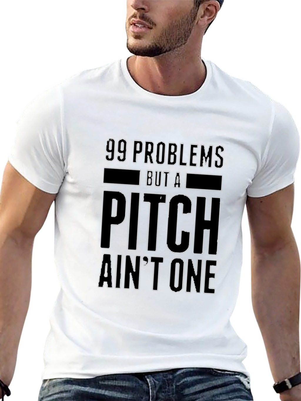 99 Problems But a Pitch Aint One T-Shirt