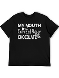 My Mouth Can Eat Your Chocolate T-Shirt