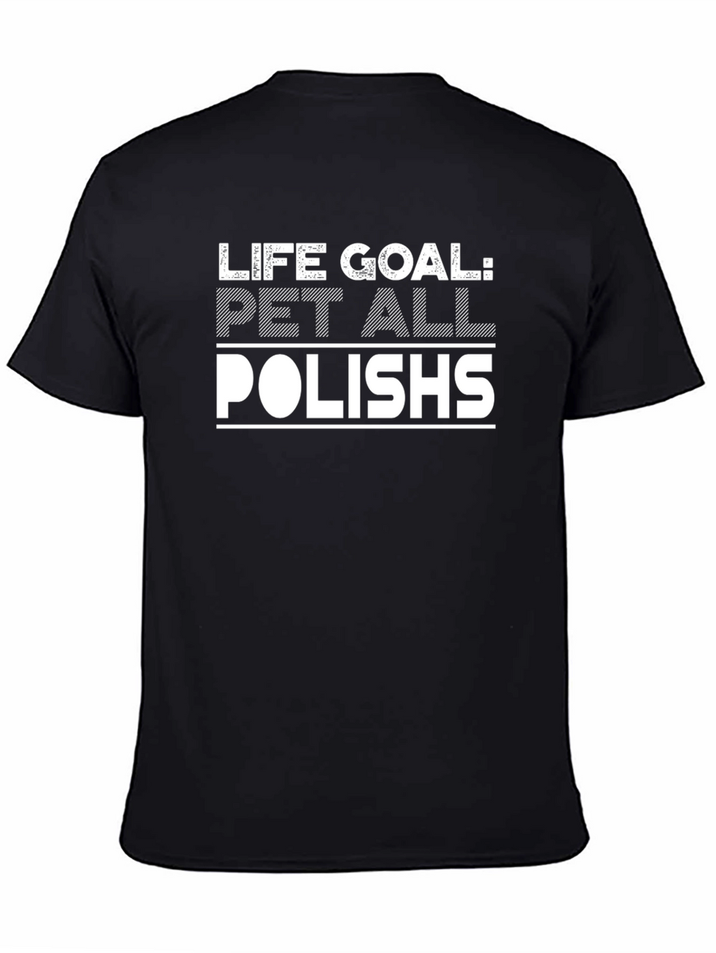 Life Goal: Pet All Polish T-Shirt