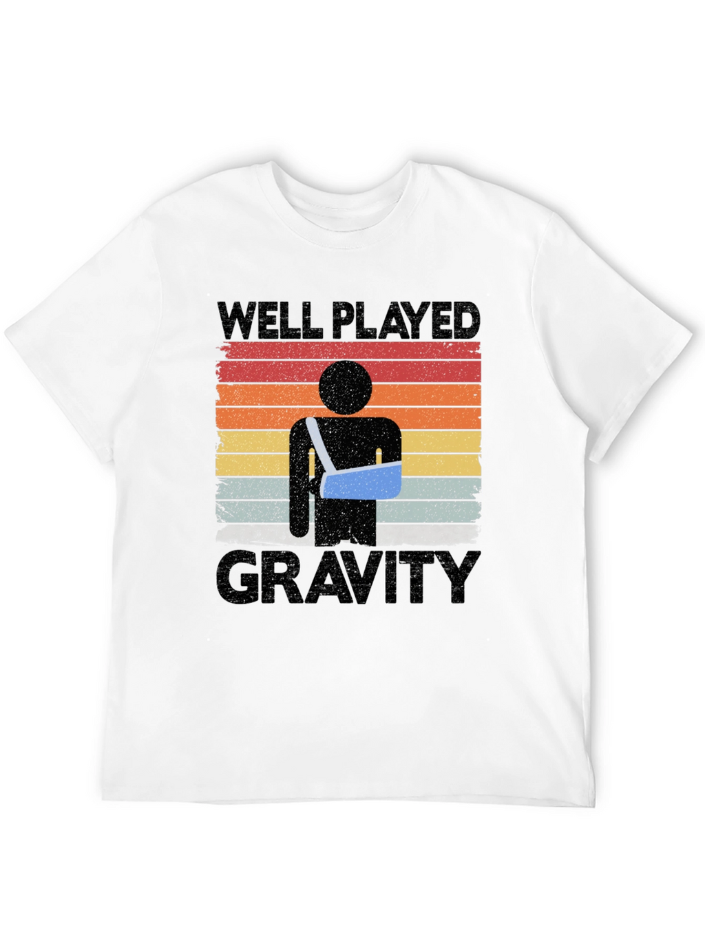 Well Played Gravity T-Shirt - Broken Arm Humor