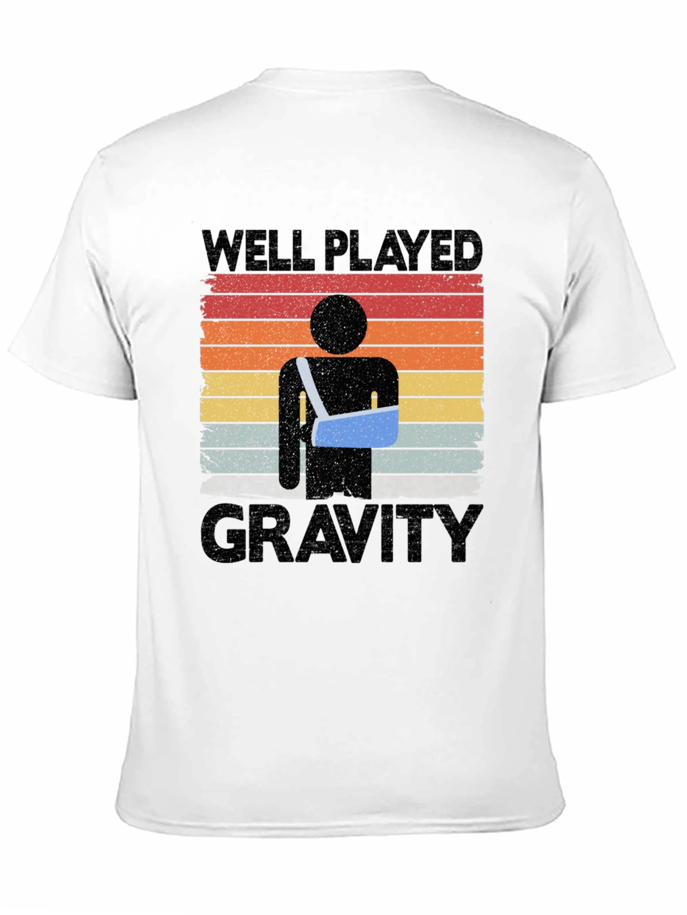Well Played Gravity T-Shirt - Broken Arm Humor