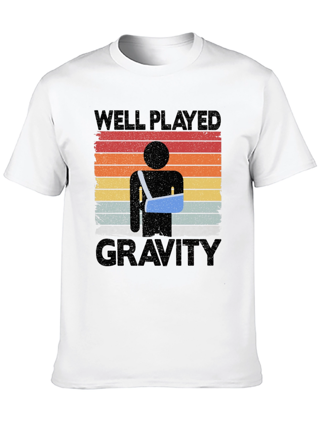 Well Played Gravity T-Shirt - Broken Arm Humor