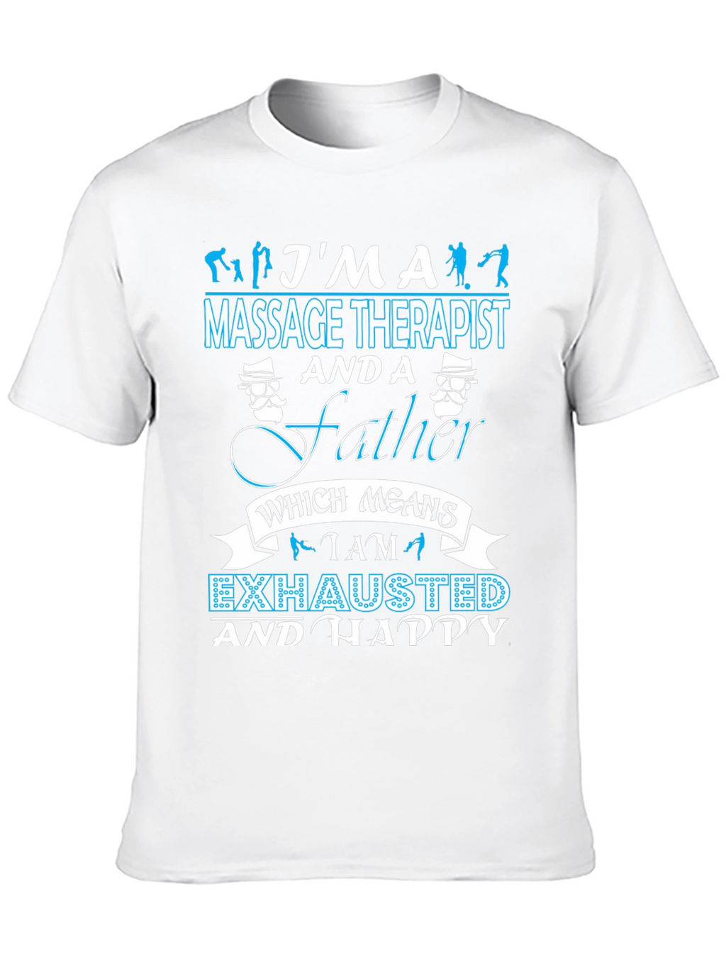Massage Therapist Father T-Shirt - Exhausted & Happy